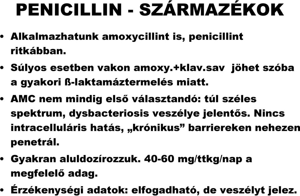 AMC nem mindig első választandó: túl széles spektrum, dysbacteriosis veszélye jelentős.