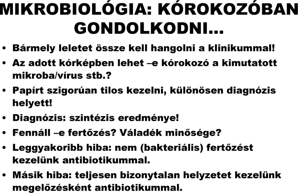 ? Papírt szigorúan tilos kezelni, különösen diagnózis helyett! Diagnózis: szintézis eredménye! Fennáll e fertőzés?