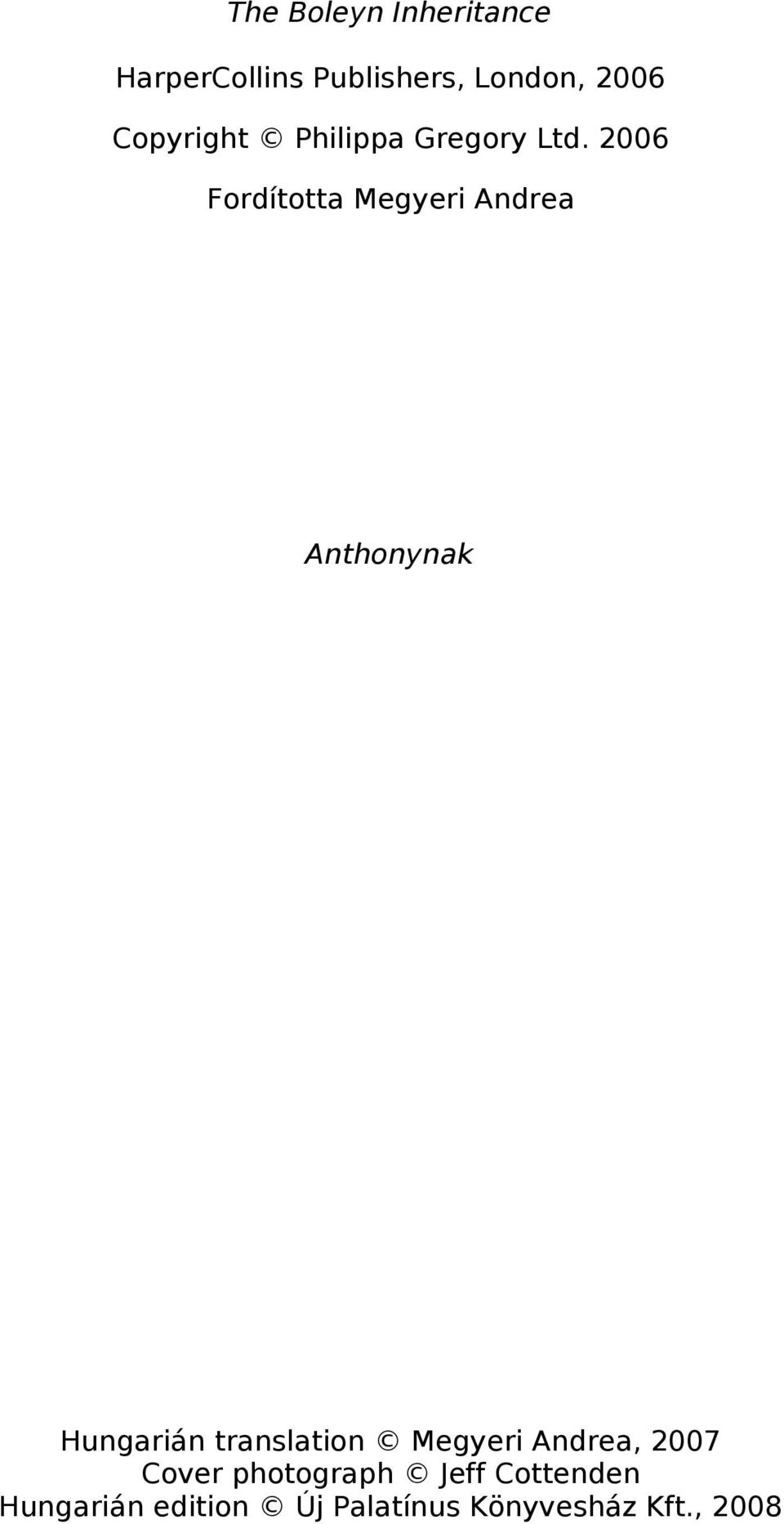 2006 Fordította Megyeri Andrea Anthonynak Hungarián translation