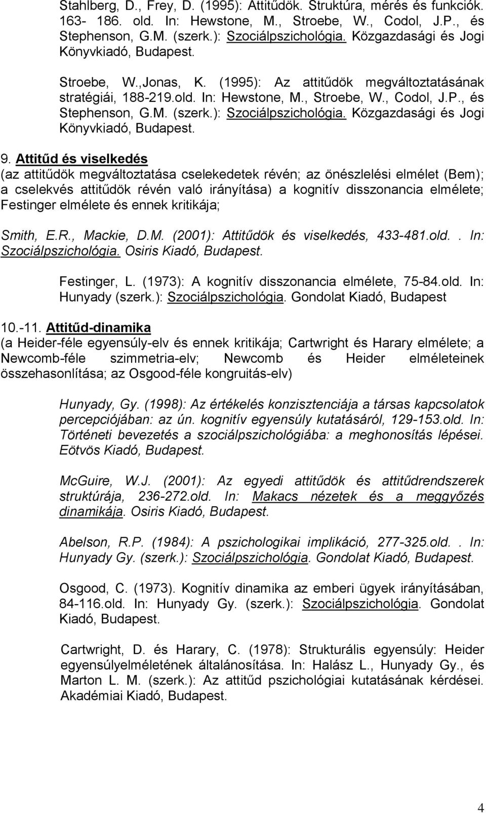 ): Szociálpszichológia. Közgazdasági és Jogi Könyvkiadó, 9.