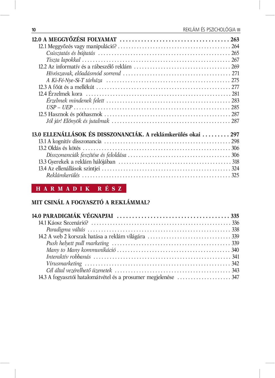 ................................... 269 Hívószavak, előadásmód sorrend........................................ 271 A Ki-Fé-Nye-Si-T tárháza.............................................. 275 12.