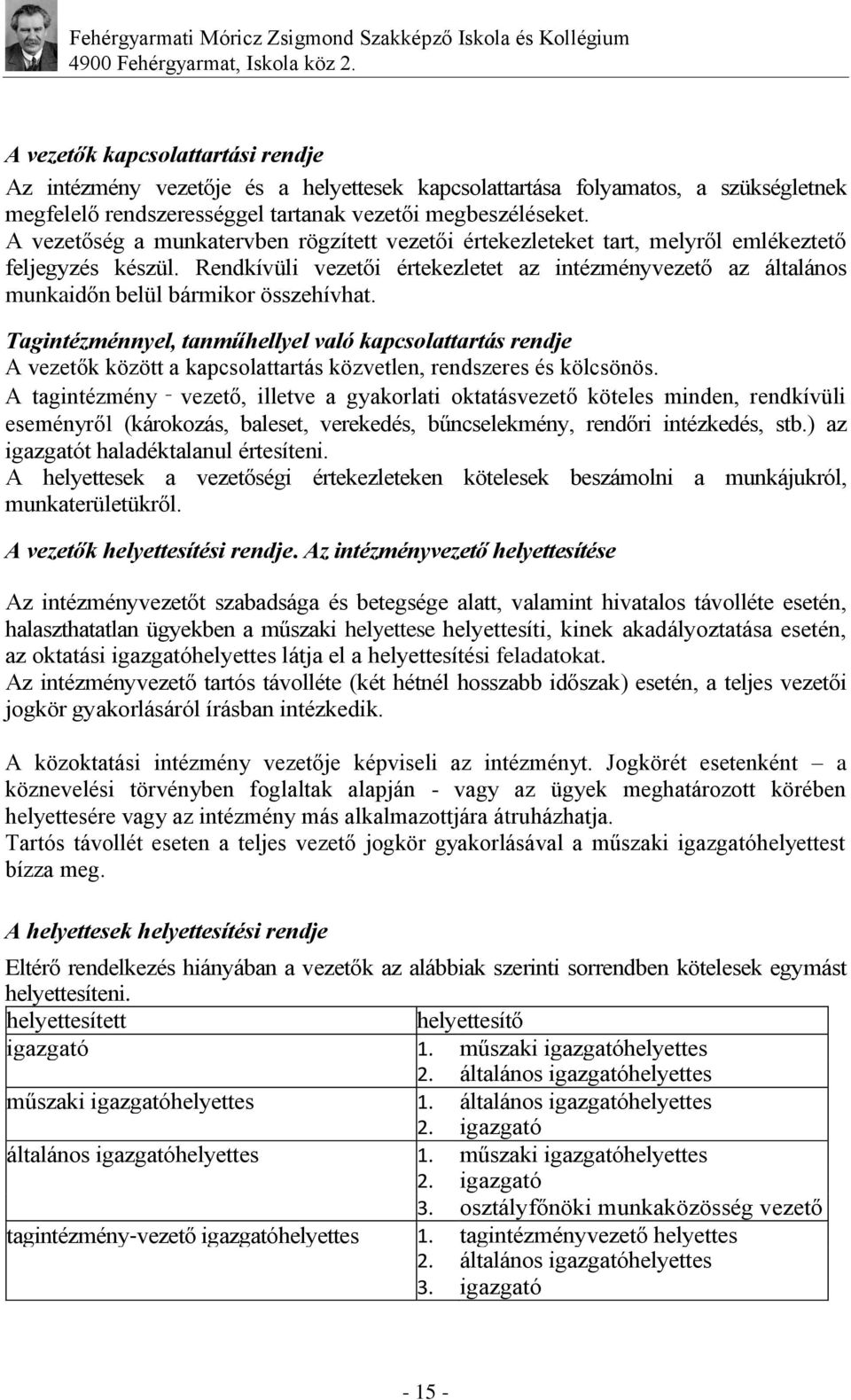 Rendkívüli vezetői értekezletet az intézményvezető az általános munkaidőn belül bármikor összehívhat.