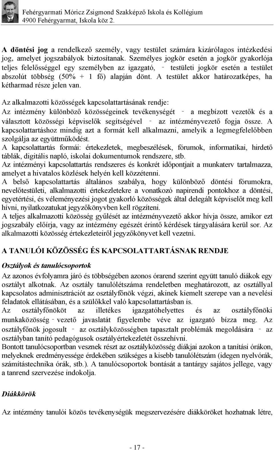 A testület akkor határozatképes, ha kétharmad része jelen van.