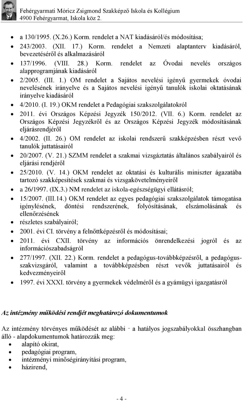 ) OKM rendelet a Pedagógiai szakszolgálatokról 2011. évi Országos Képzési Jegyzék 150/2012. (VII. 6.) Korm.