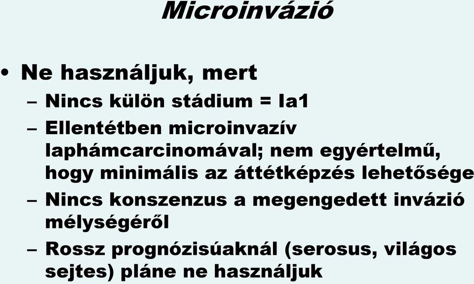 minimális az áttétképzés lehetősége Nincs konszenzus a megengedett