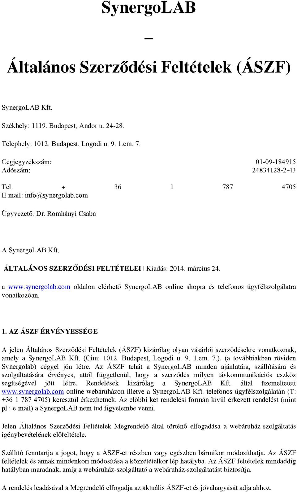 március 24. a www.synergolab.com oldalon elérhető SynergoLAB online shopra és telefonos ügyfélszolgálatra vonatkozóan. 1.