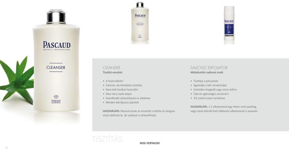 SALICYLIC EXFOLIATOR Mélytisztító radírozó zselé Tisztítja a pórusokat Egalizálja a bőr struktúráját Színtelen öregedő vagy zsíros bőrre Üde és egészséges