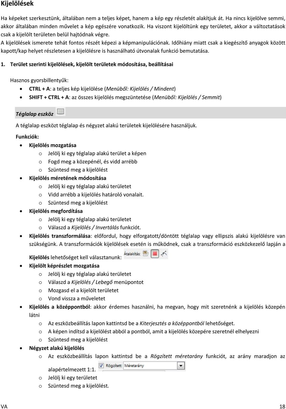 Időhiány miatt csak a kiegészítő anyagok között kapott/kap helyet részletesen a kijelölésre is használható útvonalak funkció bemutatása. 1.