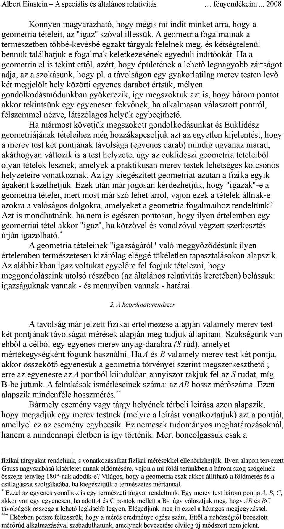 Ha a geometria el is tekint ettől, azért, hogy épületének a lehető legnagyobb zártságot adja, az a szokásunk, hogy pl.