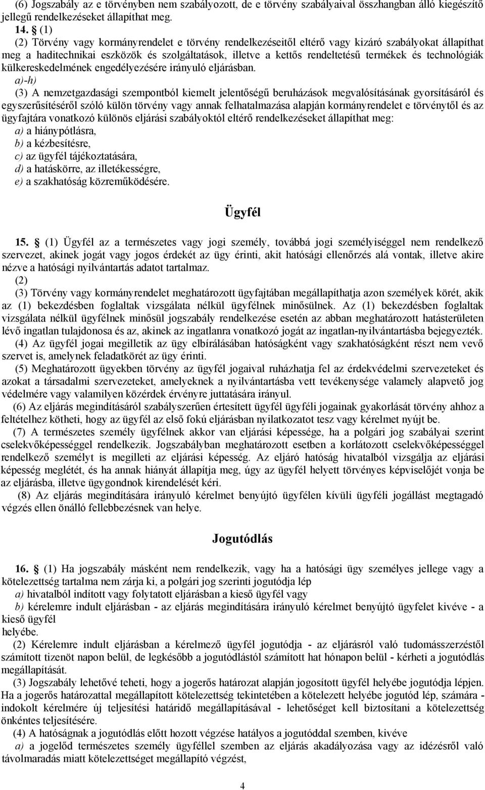 technológiák külkereskedelmének engedélyezésére irányuló eljárásban.