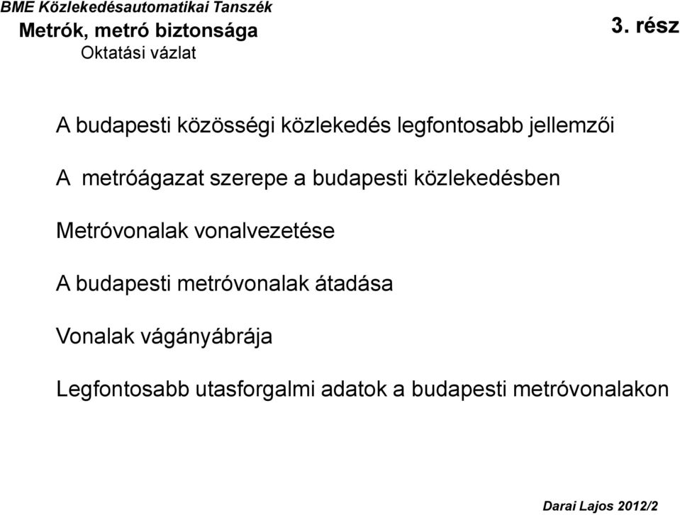 budapesti közlekedésben Metróvonalak vonalvezetése A budapesti metróvonalak átadása