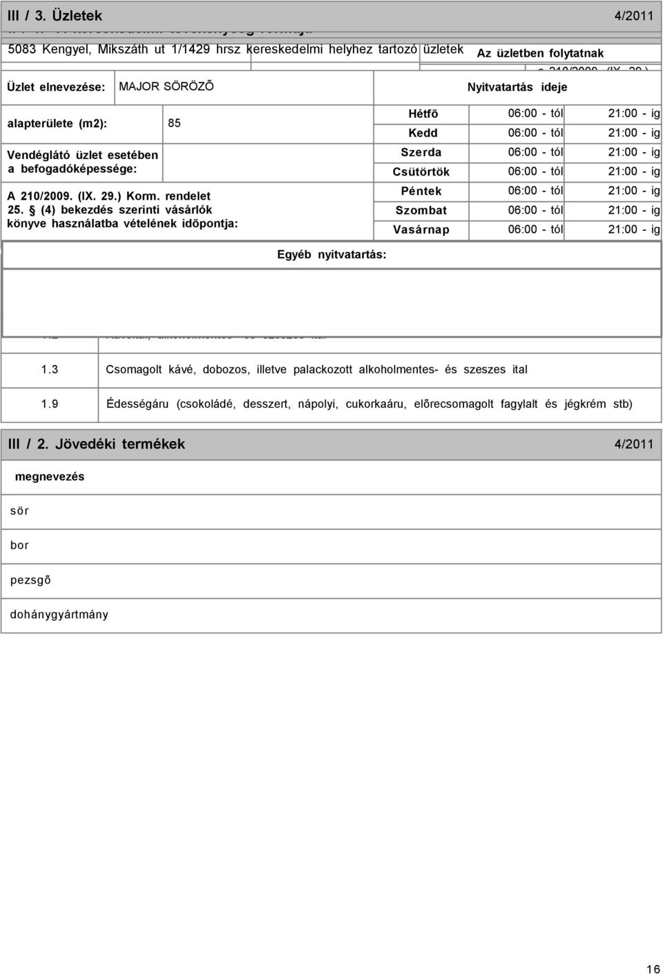 befogadóképessége: üzletben folytatott kereskedelmi A 210/2009. (IX. 29.) Korm. rendelet 25.