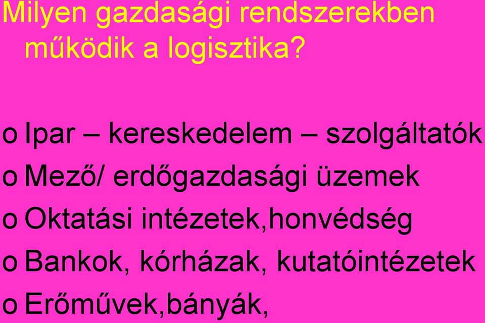 o Ipar kereskedelem szolgáltatók o Mező/