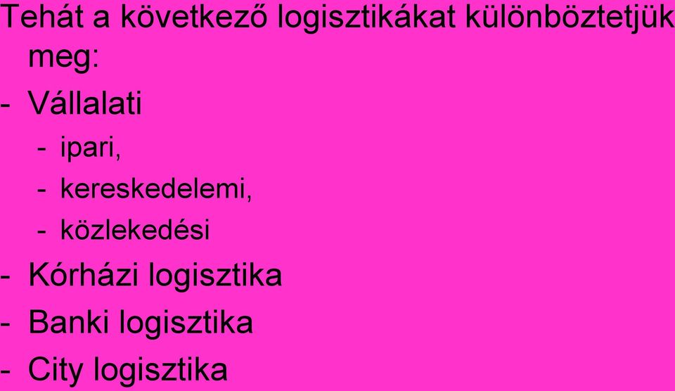 - kereskedelemi, - közlekedési - Kórházi