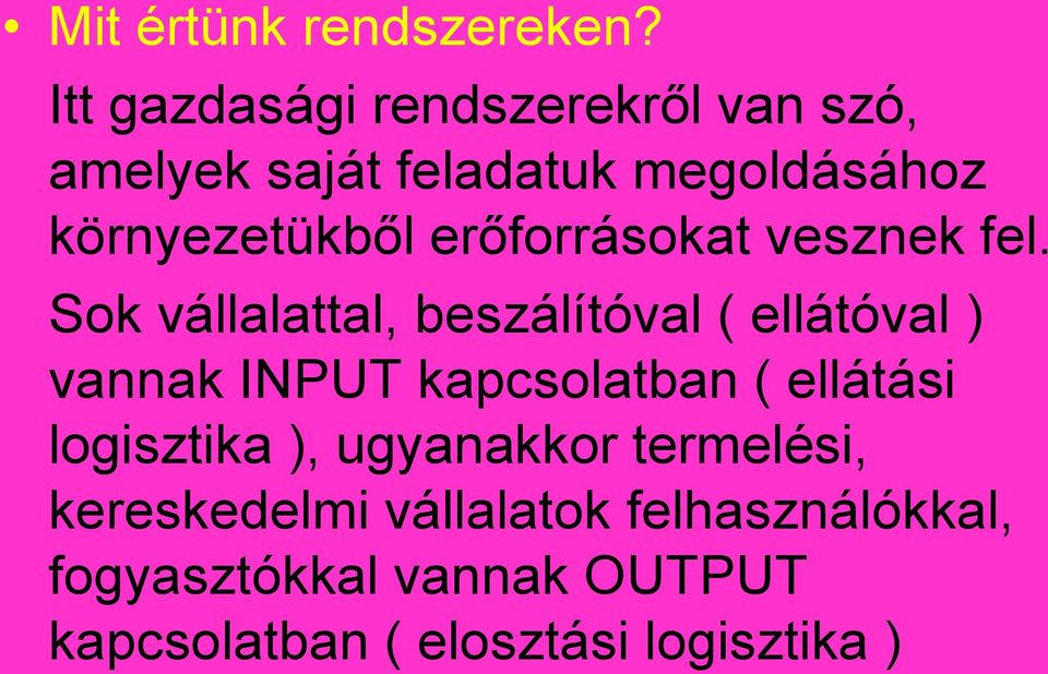 erőforrásokat vesznek fel.