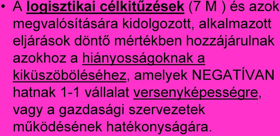 hiányosságoknak a kiküszöböléséhez, amelyek NEGATÍVAN hatnak 1-1