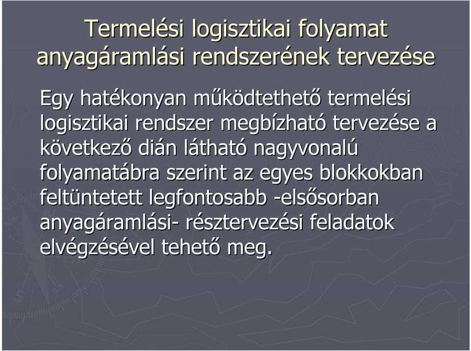 következı dián látható nagyvonalú folyamatábra szerint az egyes blokkokban