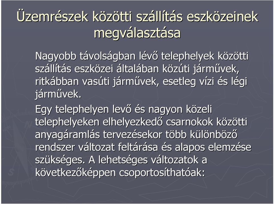 Egy telephelyen levı és nagyon közeli telephelyeken elhelyezkedı csarnokok közötti anyagáramlás tervezésekor