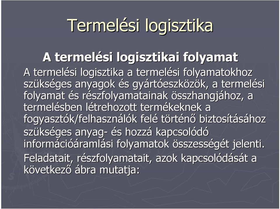 termékeknek a fogyasztók/felhasználók felé történı biztosításához szükséges anyag- és hozzá kapcsolódó