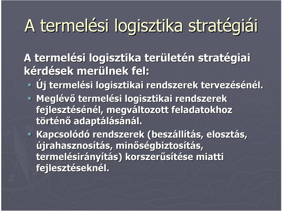 Meglévı termelési logisztikai rendszerek fejlesztésénél, megváltozott feladatokhoz történı