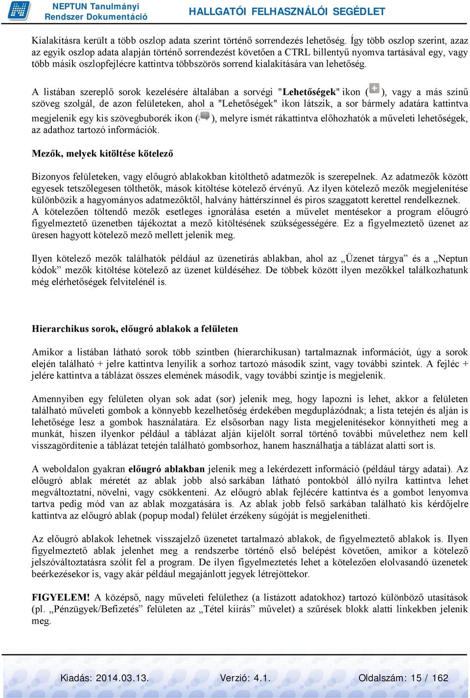 kialakítására van lehetőség.