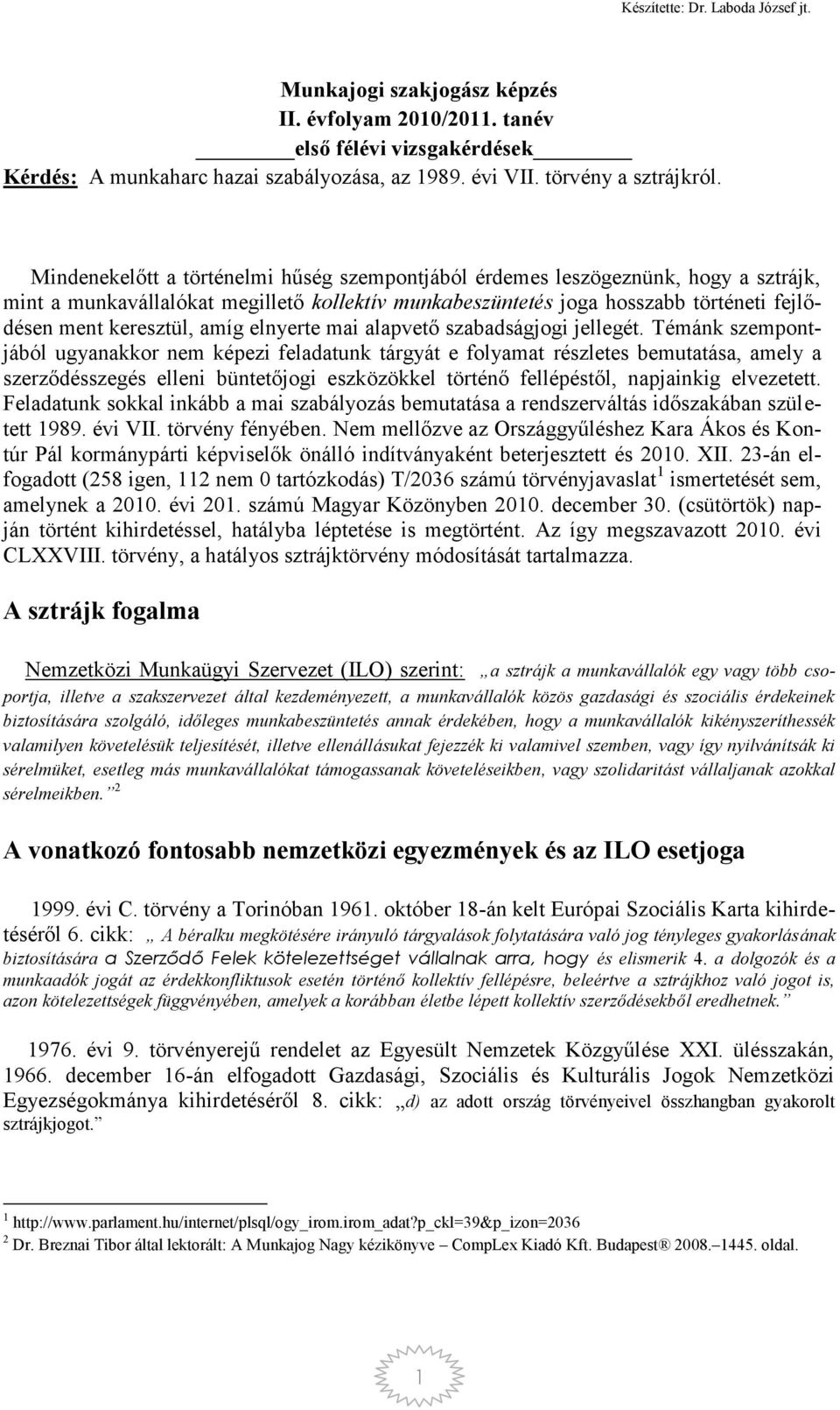 amíg elnyerte mai alapvető szabadságjogi jellegét.