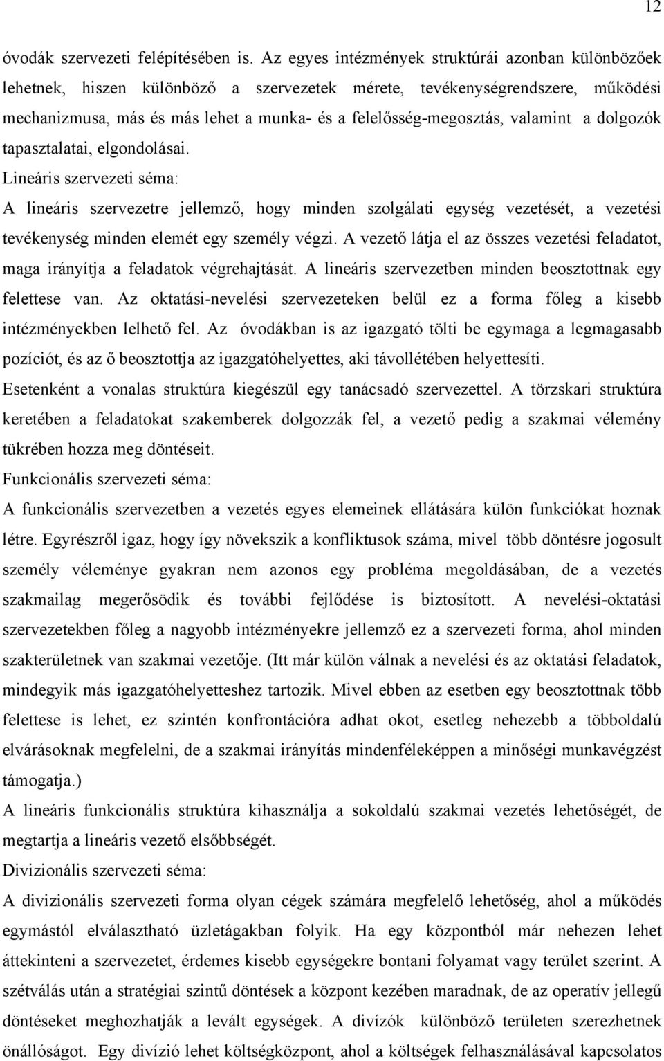 valamint a dolgozók tapasztalatai, elgondolásai.