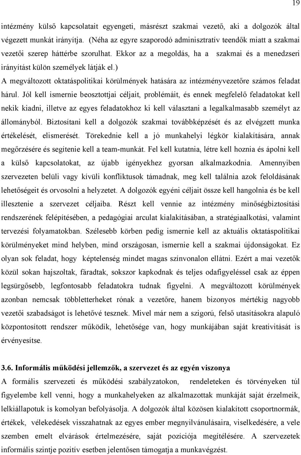 ) A megváltozott oktatáspolitikai körülmények hatására az intézményvezetőre számos feladat hárul.