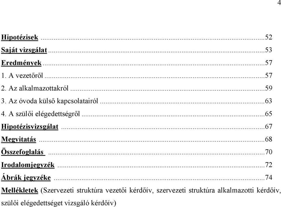 ..67 Megvitatás...68 Összefoglalás...70 Irodalomjegyzék...72 Ábrák jegyzéke.