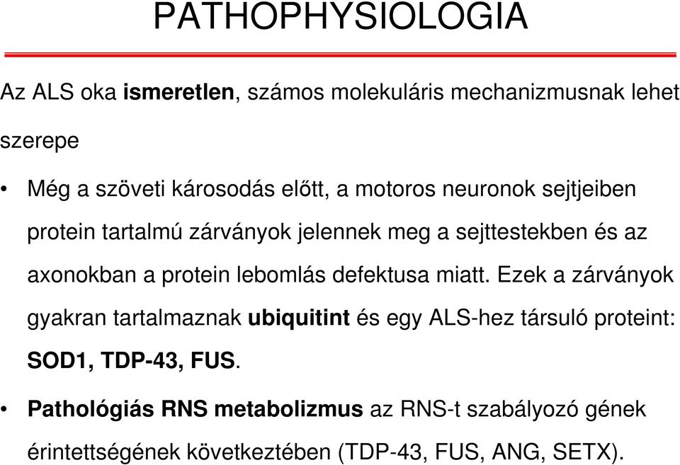 protein lebomlás defektusa miatt.