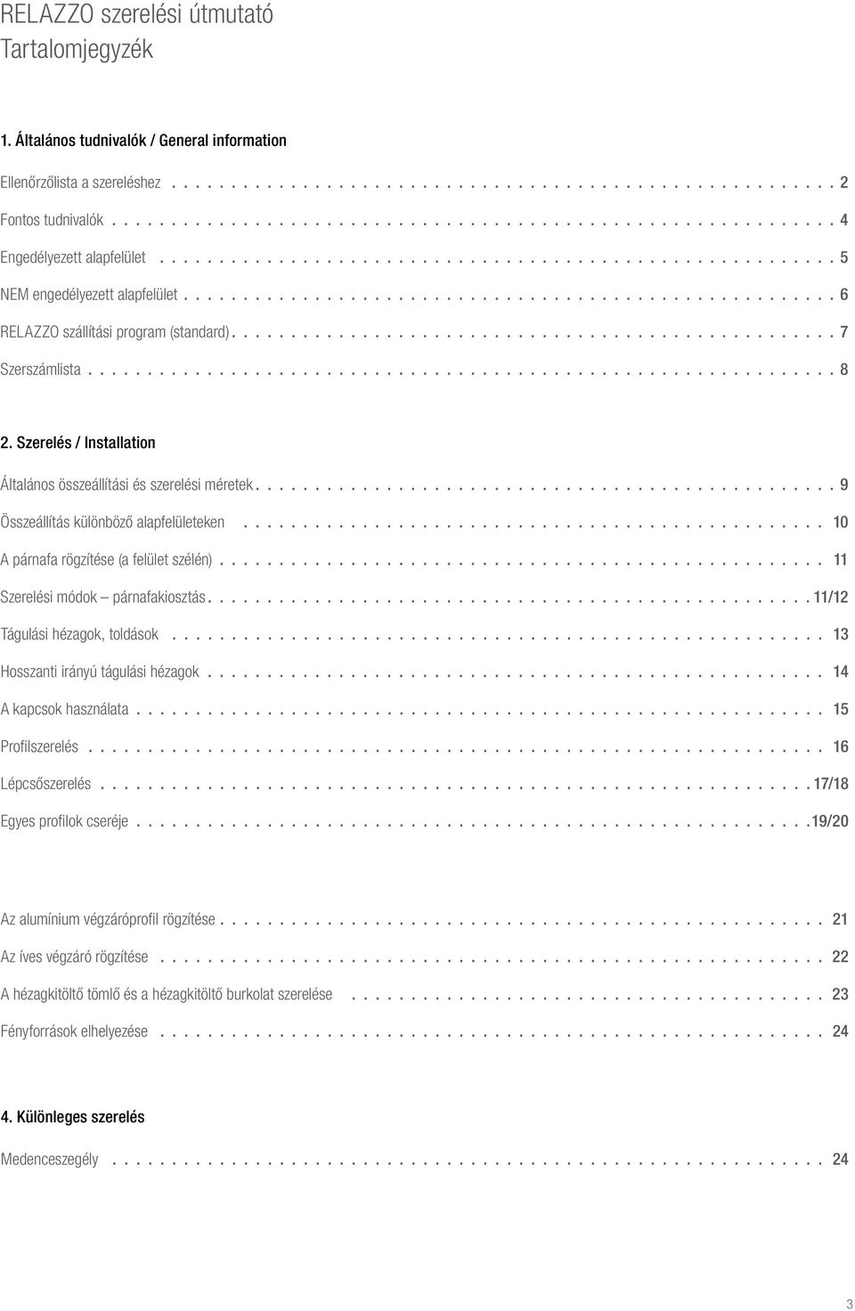 ...................................................... 6 Relazzo szállítási program (standard)................................................... 7 Szerszámlista............................................................... 8 2.