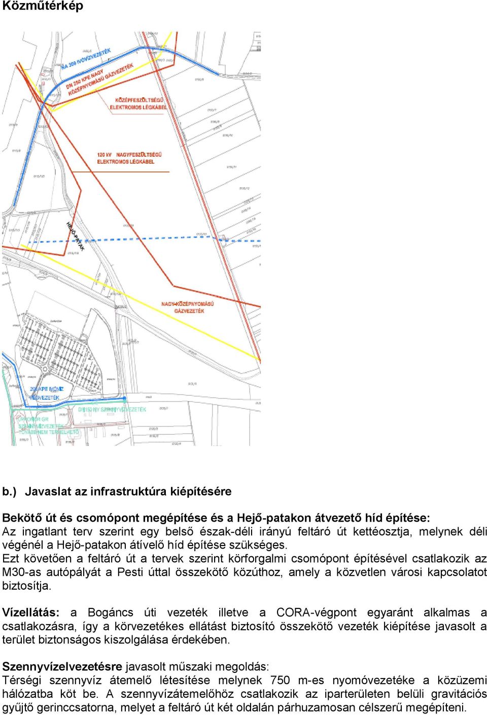 melynek déli végénél a Hejő-patakon átívelő híd építése szükséges.