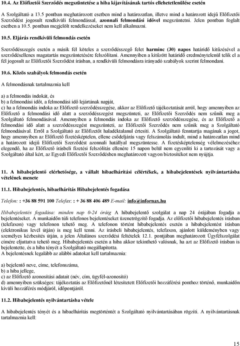 Jelen pontban foglalt esetben a 10.5.