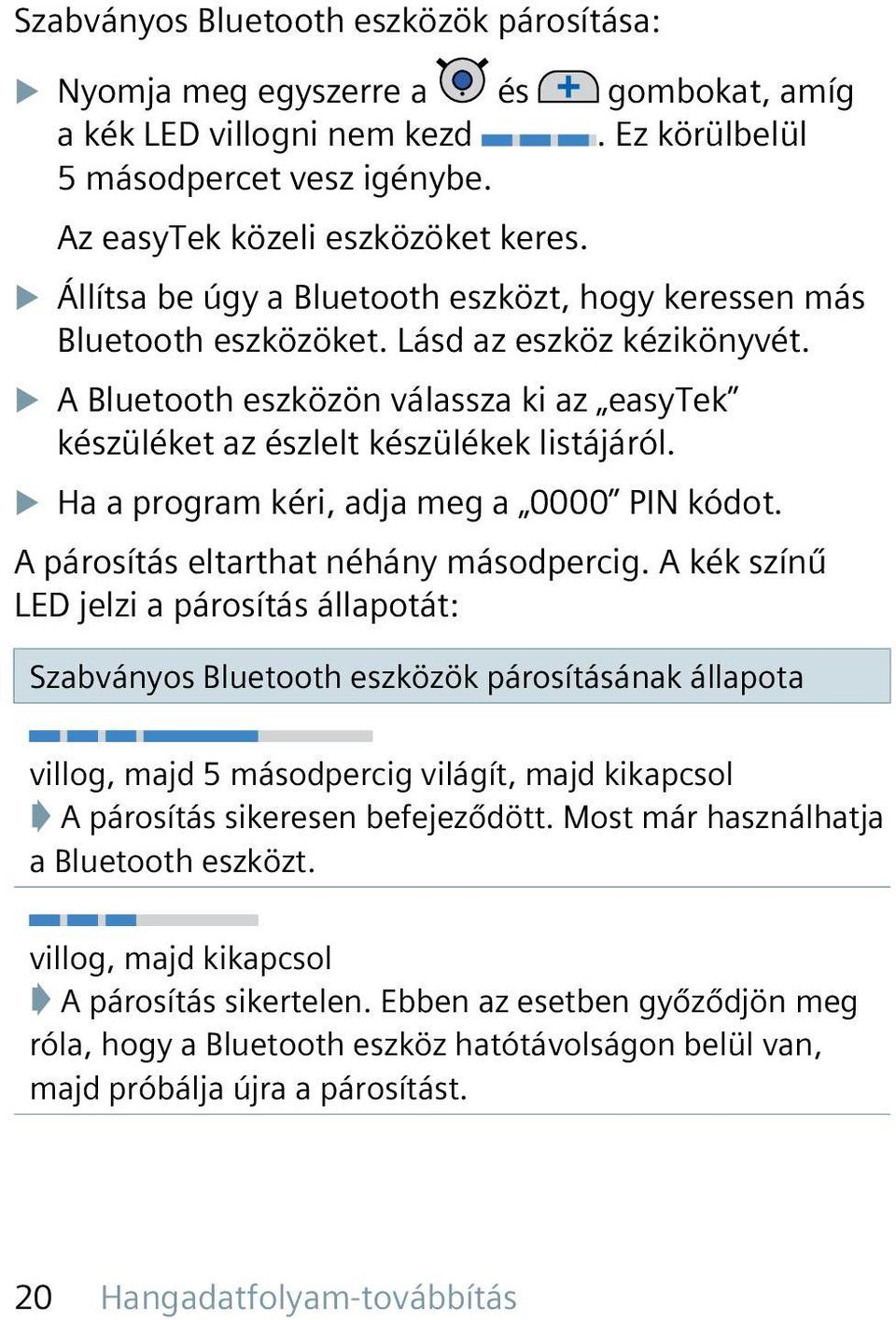 XXHa a program kéri, adja meg a 0000 PIN kódot. A párosítás eltarthat néhány másodpercig.