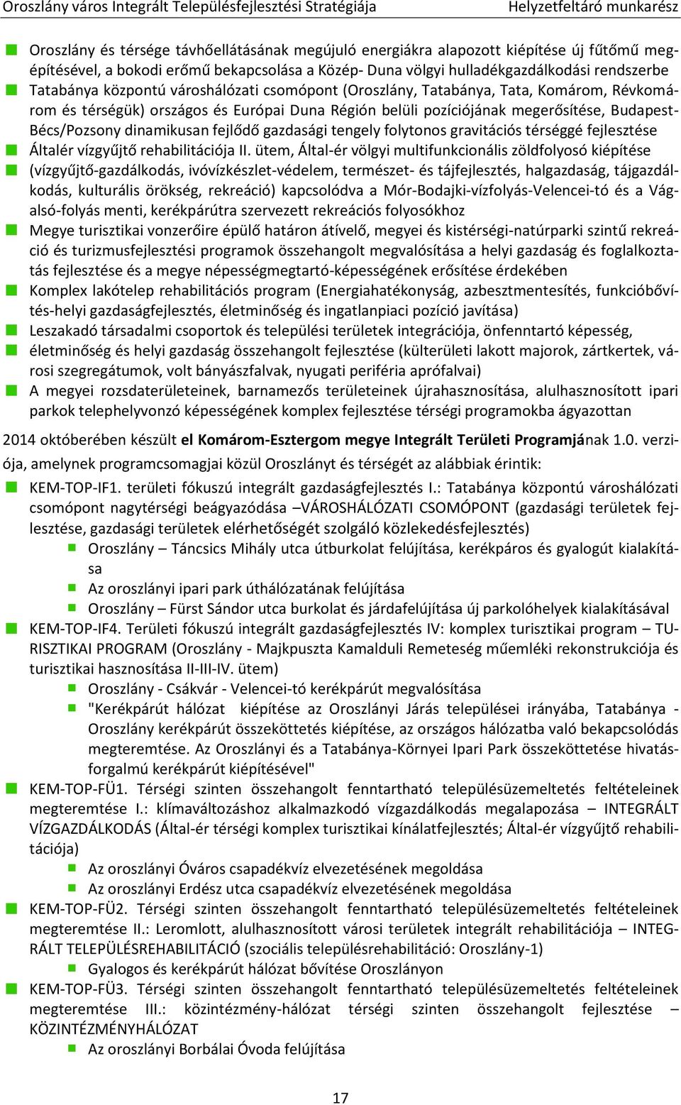 fejlődő gazdasági tengely folytonos gravitációs térséggé fejlesztése Általér vízgyűjtő rehabilitációja II.