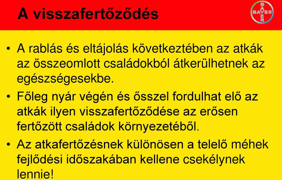 Főleg nyár végén és ősszel fordulhat elő az atkák ilyen visszafertőződése az erősen