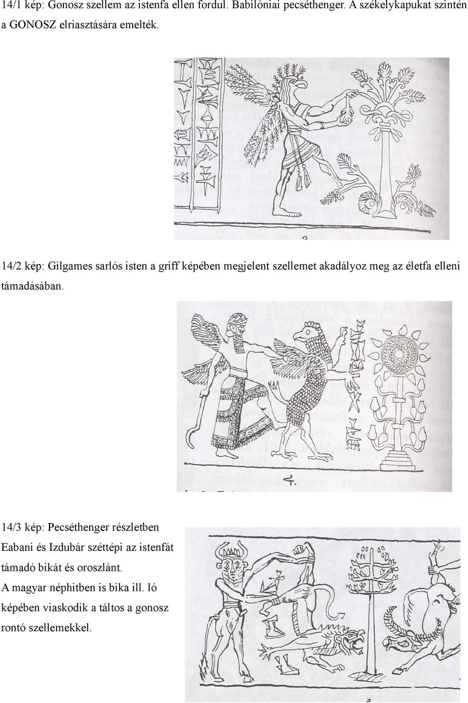 14/2 kép: Gilgames sarlós isten a griff képében megjelent szellemet akadályoz meg az életfa elleni