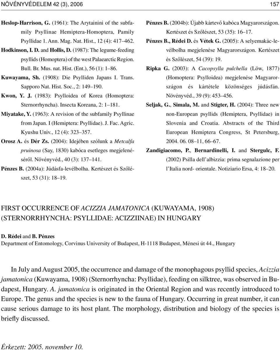 Sapporo Nat. Hist. Soc., 2: 149 190. Kwon, Y. J. (1983): Psylloidea of Korea (Homoptera: Sternorrhyncha). Insecta Koreana, 2: 1 181. Miyatake, Y.