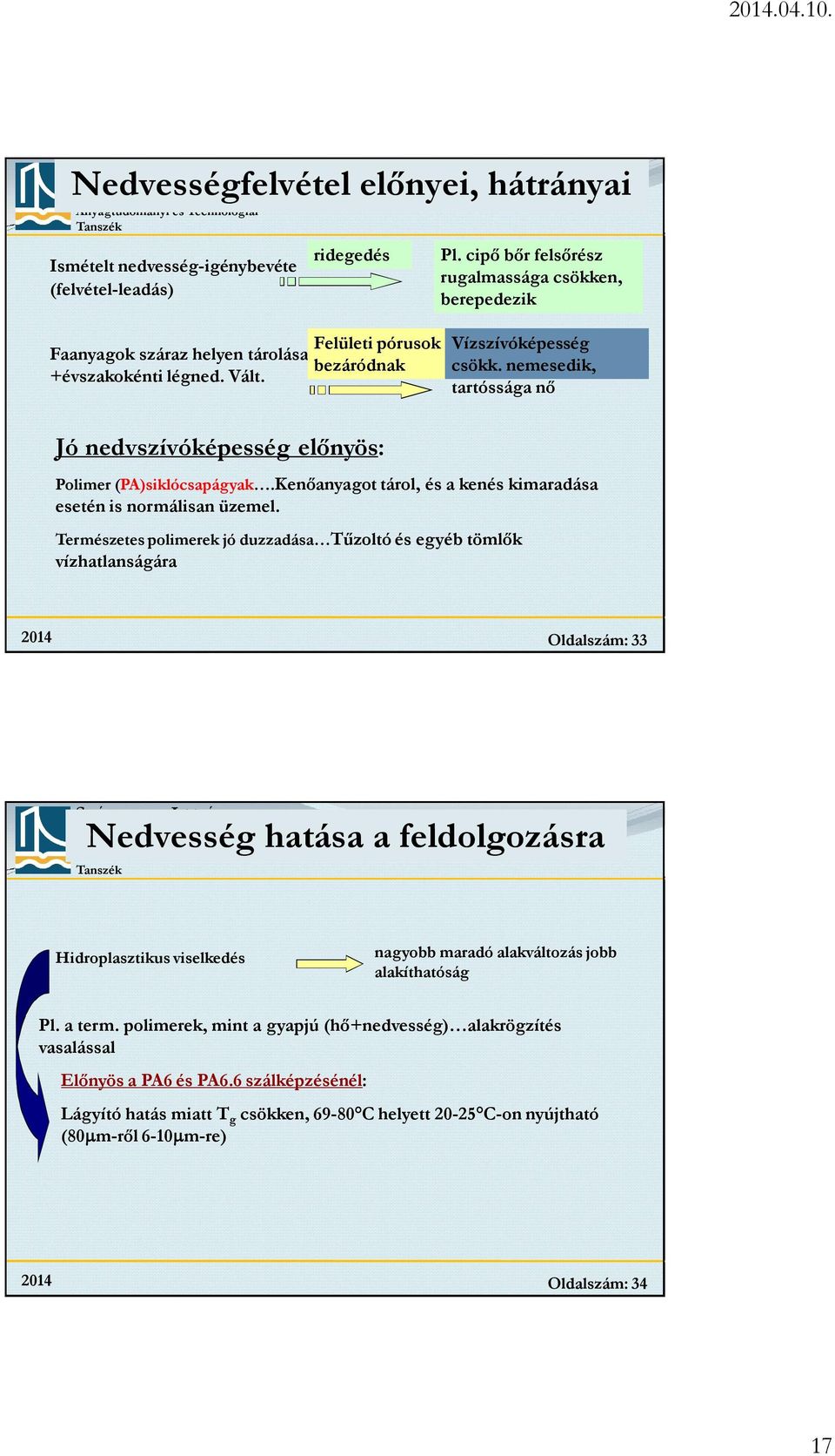 Kenőanyagot tárol, és a kenés kimaradása esetén is normálisan üzemel.