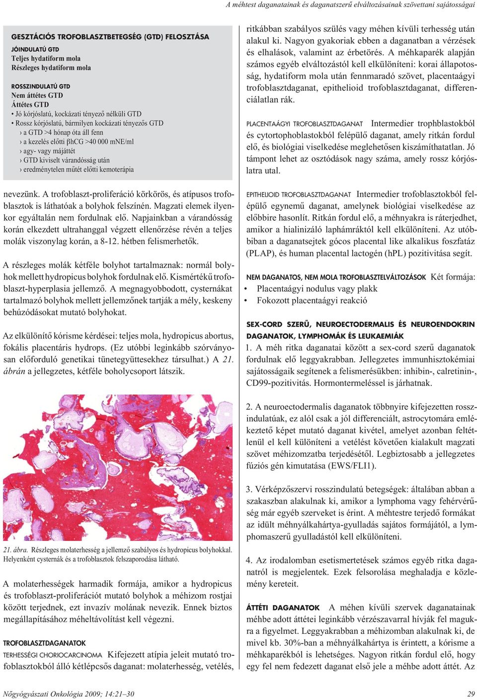 mne/ml agy- vagy májáttét GTD kiviselt várandósság után eredménytelen mûtét elôtti kemoterápia nevezünk.