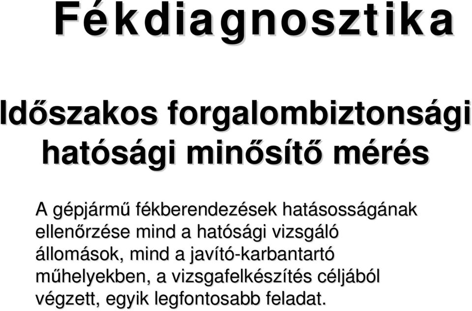 a hatósági vizsgáló állomások, mind a javító-karbantartó