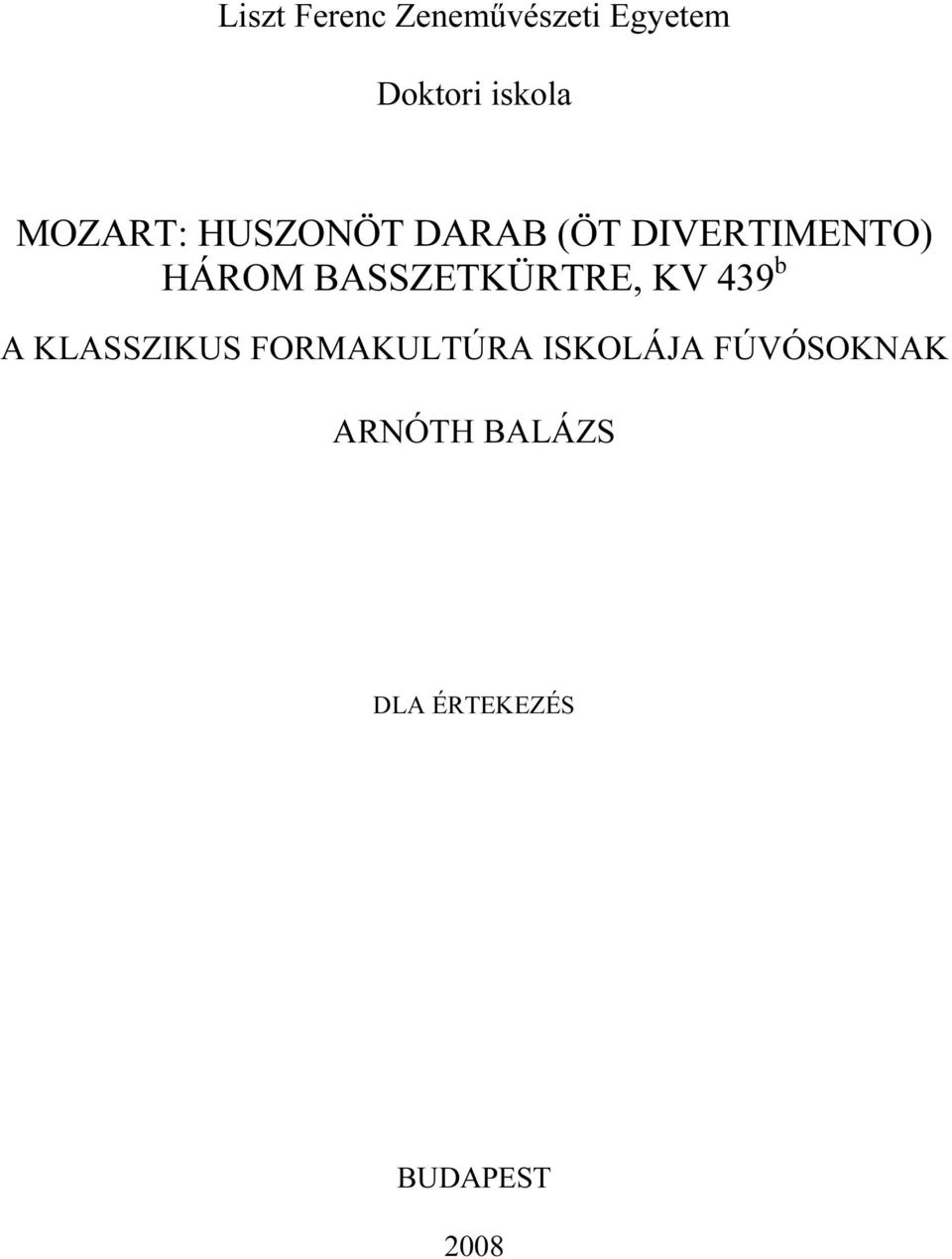 BASSZETKÜRTRE, KV 439 b A KLASSZIKUS FORMAKULTÚRA