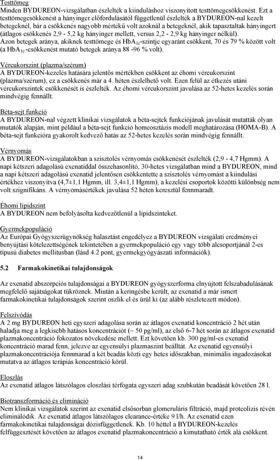 (átlagos csökkenés 2,9-5,2 kg hányinger mellett, versus 2,2-2,9 kg hányinger nélkül).