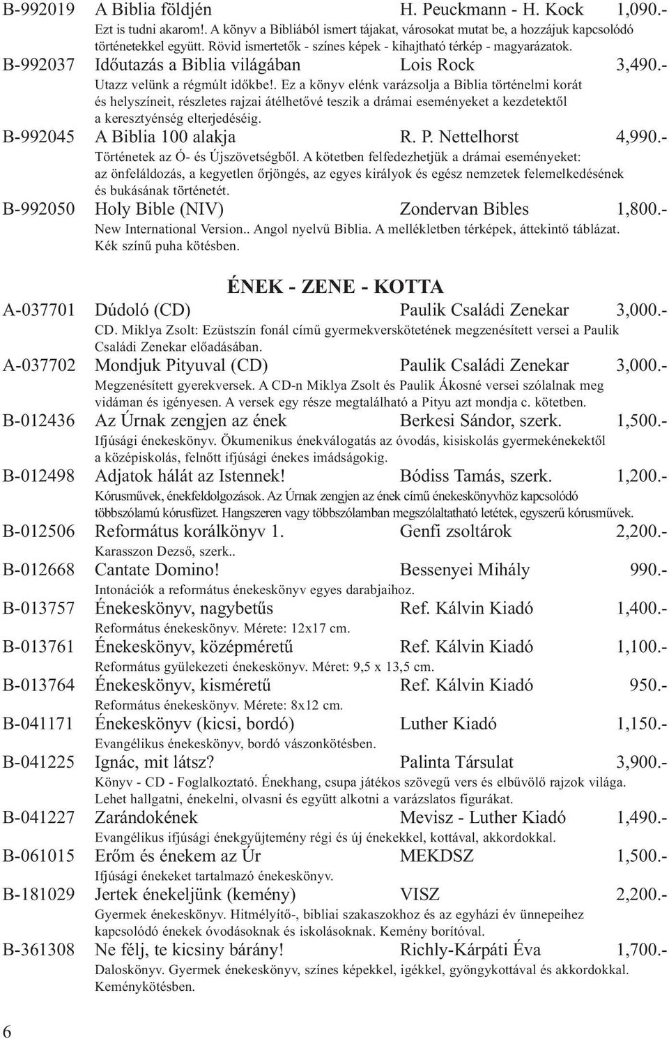 . Ez a könyv elénk varázsolja a Biblia történelmi korát és helyszíneit, részletes rajzai átélhetővé teszik a drámai eseményeket a kezdetektől a keresztyénség elterjedéséig.