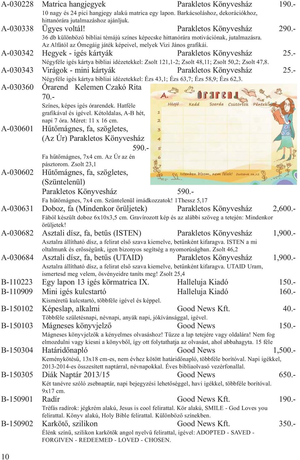 A-030342 Hegyek - igés kártyák Parakletos Könyvesház 25.- Négyféle igés kártya bibliai idézetekkel: Zsolt 121,1-2; Zsolt 48,11; Zsolt 50,2; Zsolt 47,8.