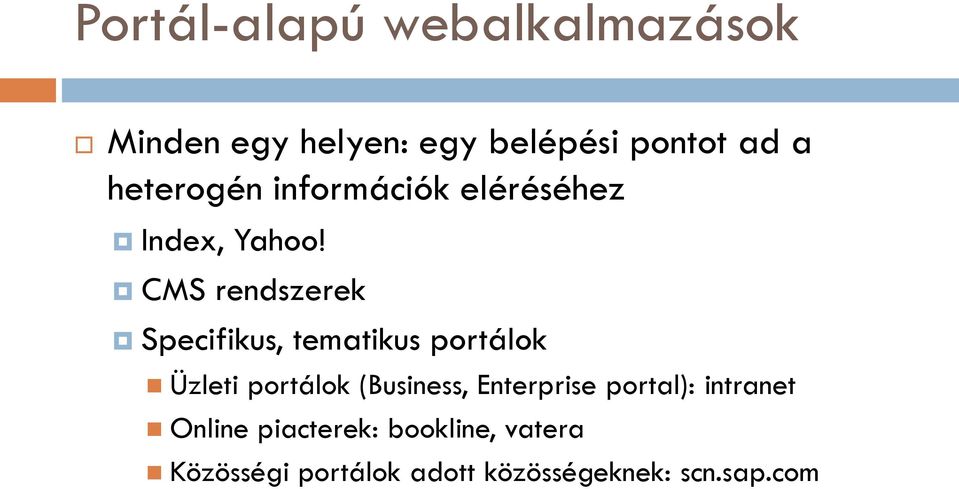 CMS rendszerek Specifikus, tematikus portálok Üzleti portálok (Business,