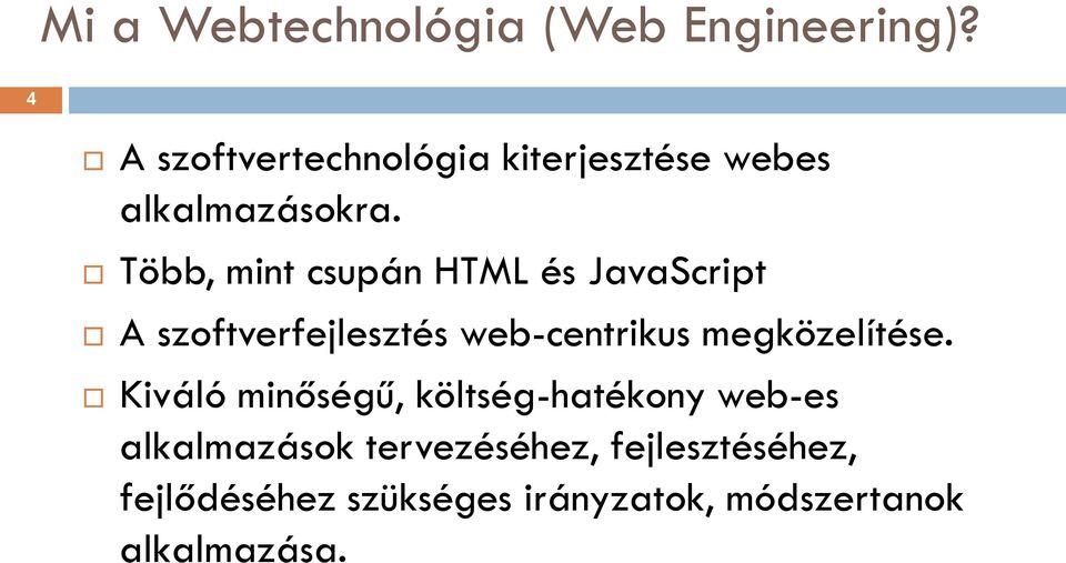 Több, mint csupán HTML és JavaScript A szoftverfejlesztés web-centrikus