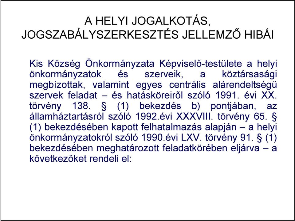 (1) bekezdés b) pontjában, az államháztartásról szóló 1992.évi XXXVIII. törvény 65.