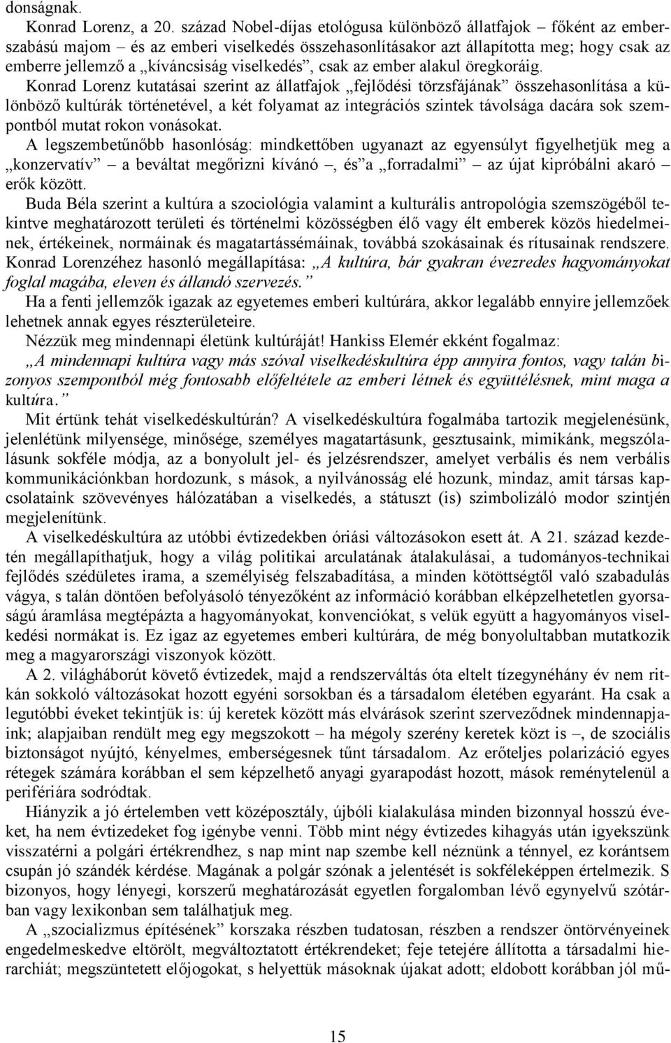 csak az ember alakul öregkoráig.
