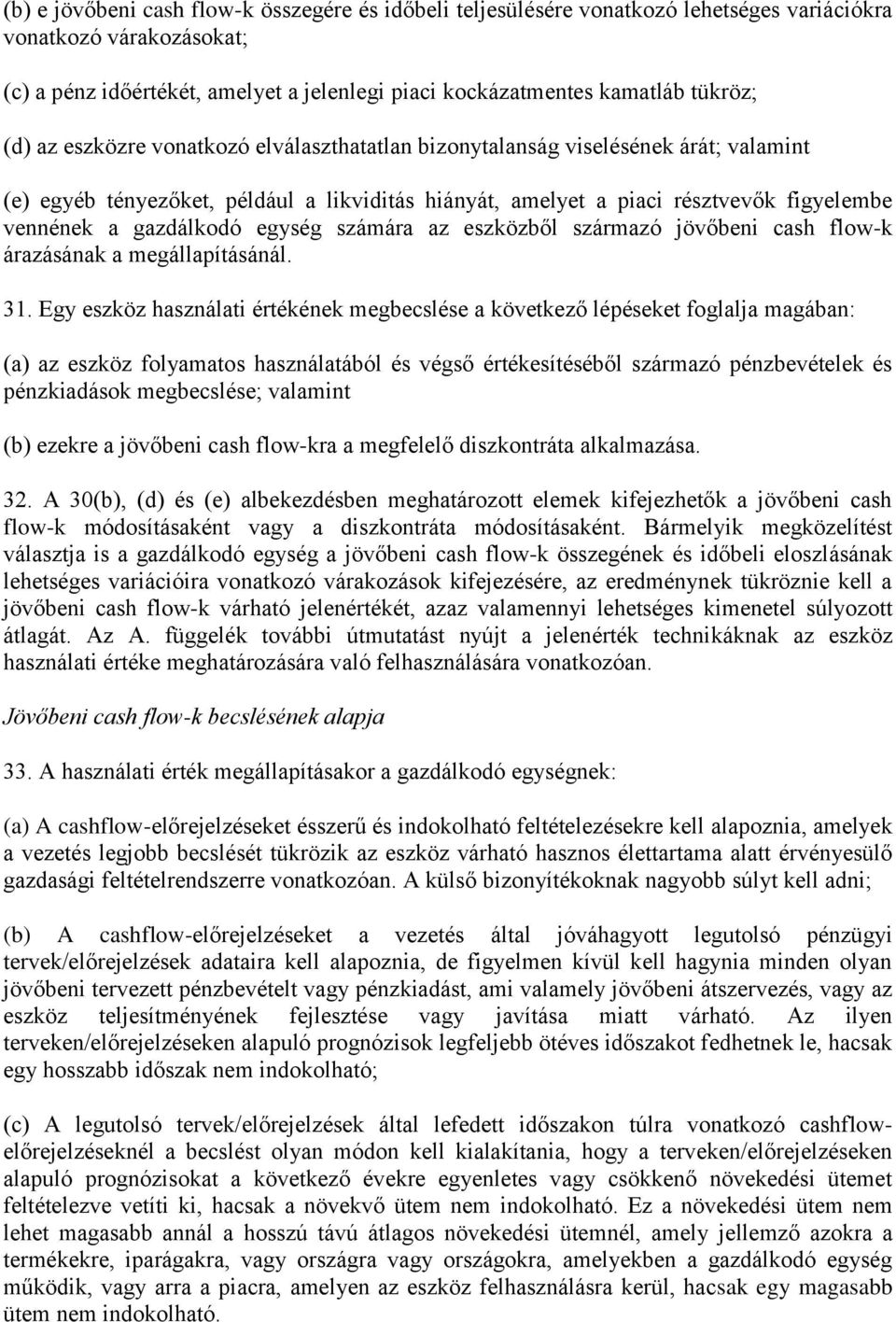 gazdálkodó egység számára az eszközből származó jövőbeni cash flow-k árazásának a megállapításánál. 31.